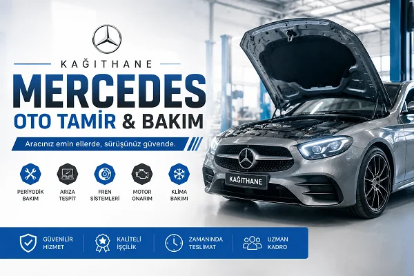 İstanbul Kağıthane Mercedes Oto Tamir Servisi Seçerken Nelere Dikkat Edilmeli?